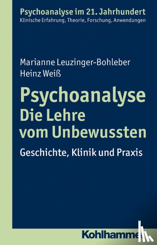 Leuzinger-Bohleber, Marianne, Weiß, Heinz - Psychoanalyse - Die Lehre vom Unbewussten