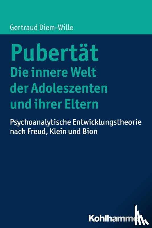 Diem-Wille, Gertraud - Pubertät - Die innere Welt der Adoleszenten und ihrer Eltern
