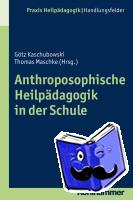 Kaschubowski, Götz, Maschke, Thomas - Anthroposophische Heilpädagogik in der Schule