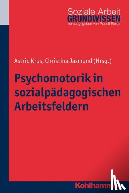 Krus, Astrid, Jasmund, Christina - Psychomotorik in sozialpädagogischen Arbeitsfeldern