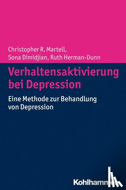 Martell, Christopher R., Dimidjian, Sona, Hermann-Dunn, Ruth - Verhaltensaktivierung bei Depression