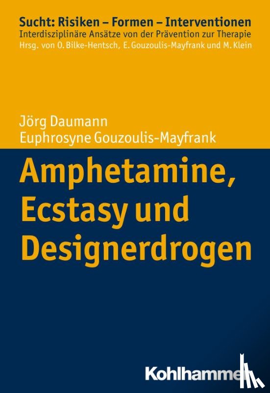 Daumann, Jörg, Gouzoulis-Mayfrank, Euphrosyne - Amphetamine, Ecstasy und Designerdrogen