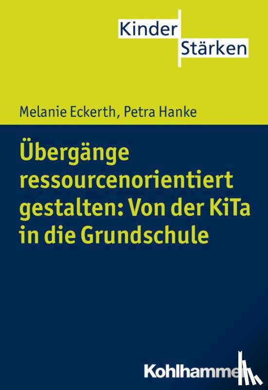Hanke, Petra, Eckerth, Melanie - Übergänge ressourcenorientiert gestalten: Von der KiTa in die Grundschule