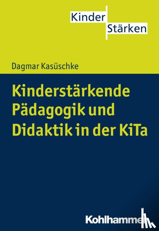 Kasüschke, Dagmar - Kinderstärkende Pädagogik und Didaktik in der KiTa