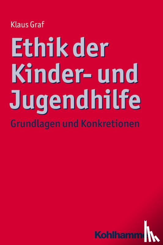 Graf, Klaus - Ethik der Kinder- und Jugendhilfe