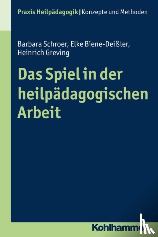 Greving, Heinrich, Schroer, Barbara, Biene-Deißler, Elke - Das Spiel in der heilpädagogischen Arbeit