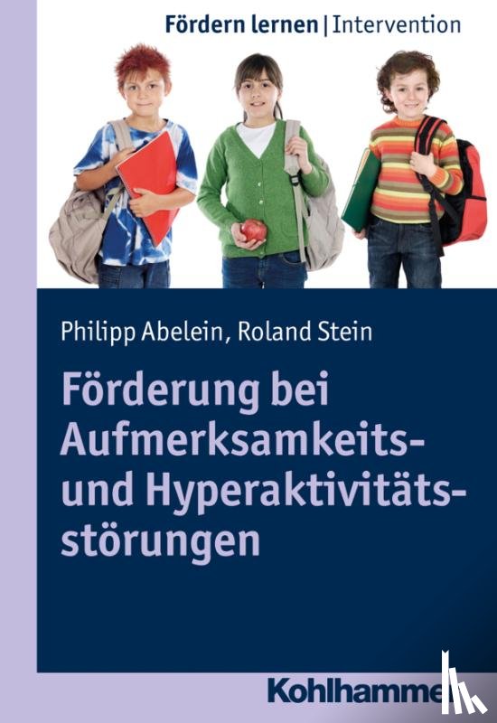 Stein, Roland, Abelein, Philipp - Förderung bei Aufmerksamkeits- und Hyperaktivitätsstörungen