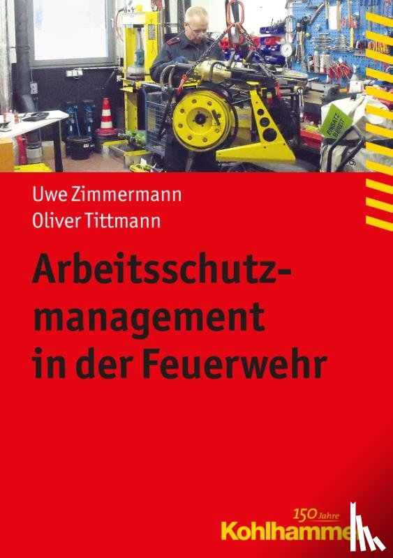 Zimmermann, Uwe, Tittmann, Oliver - Arbeitsschutzmanagement in der Feuerwehr