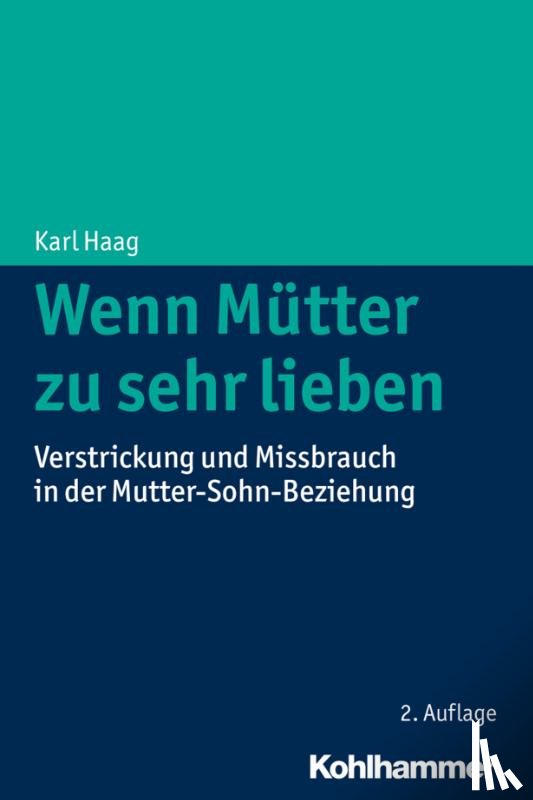 Haag, Karl - Wenn Mütter zu sehr lieben