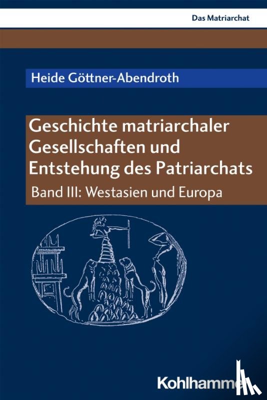 Göttner-Abendroth, Heide - Geschichte matriarchaler Gesellschaften und Entstehung des Patriarchats