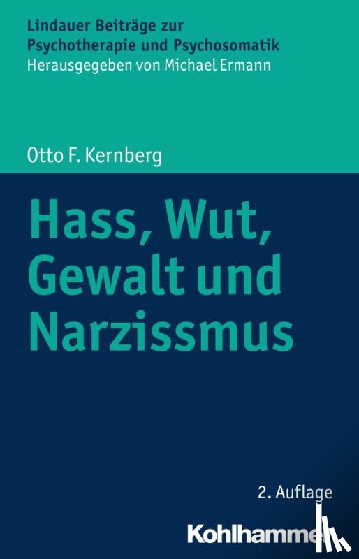 Kernberg, Otto F. - Hass, Wut, Gewalt und Narzissmus