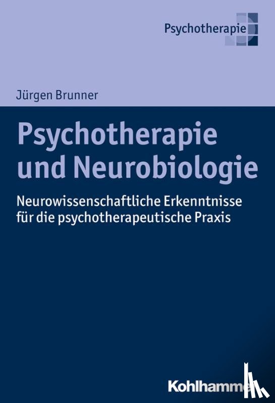 Brunner, Jürgen - Psychotherapie und Neurobiologie