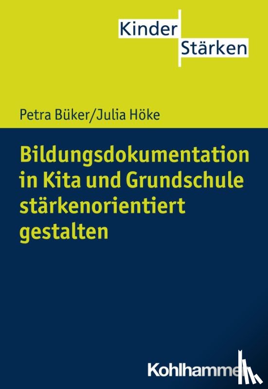 Höke, Julia, Büker, Petra - Bildungsdokumentation in Kita und Grundschule stärkenorientiert gestalten