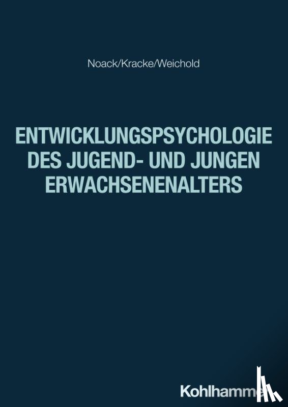 Noack, Peter, Kracke, Bärbel, Weichold, Karina - Entwicklungspsychologie des Jugend- und jungen Erwachsenenalters
