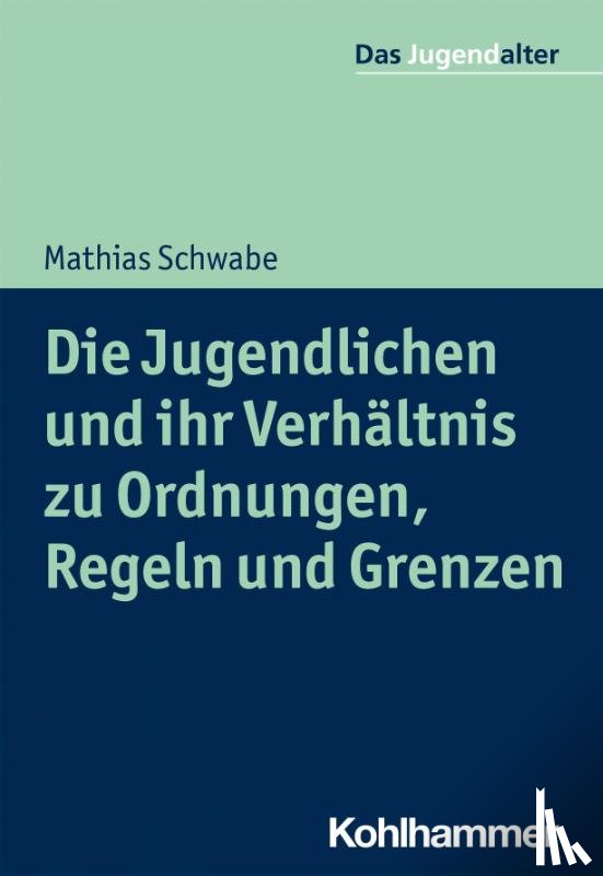 Schwabe, Mathias - Die Jugendlichen und ihr Verhältnis zu Ordnungen, Regeln und Grenzen