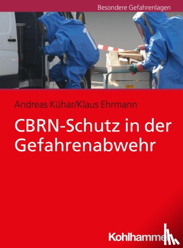 Kühar, Andreas, Ehrmann, Klaus - CBRN-Schutz in der Gefahrenabwehr