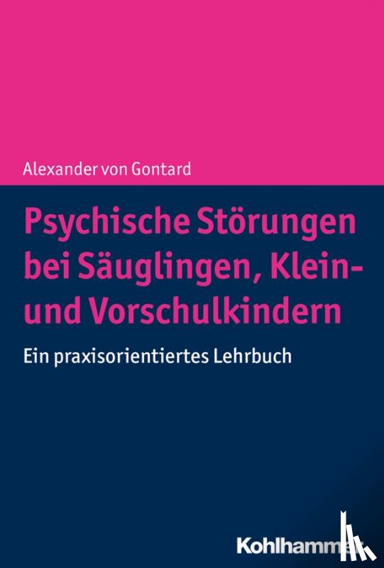 Gontard, Alexander von - Psychische Störungen bei Säuglingen, Klein- und Vorschulkindern