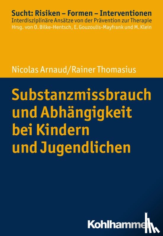 Arnaud, Nicolas, Thomasius, Rainer - Substanzmissbrauch und Abhängigkeit bei Kindern und Jugendlichen