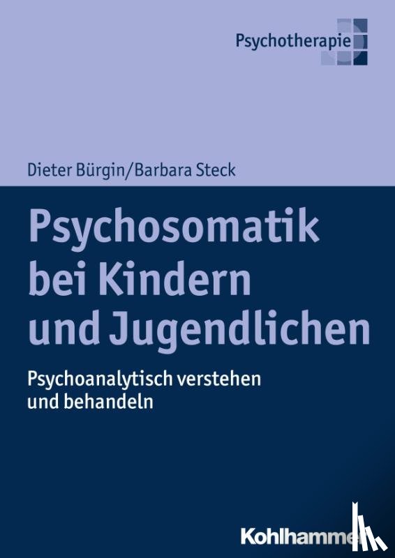 Bürgin, Dieter, Steck, Barbara - Psychosomatik bei Kindern und Jugendlichen