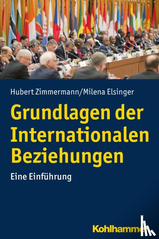 Zimmermann, Hubert, Elsinger, Milena - Grundlagen der Internationalen Beziehungen