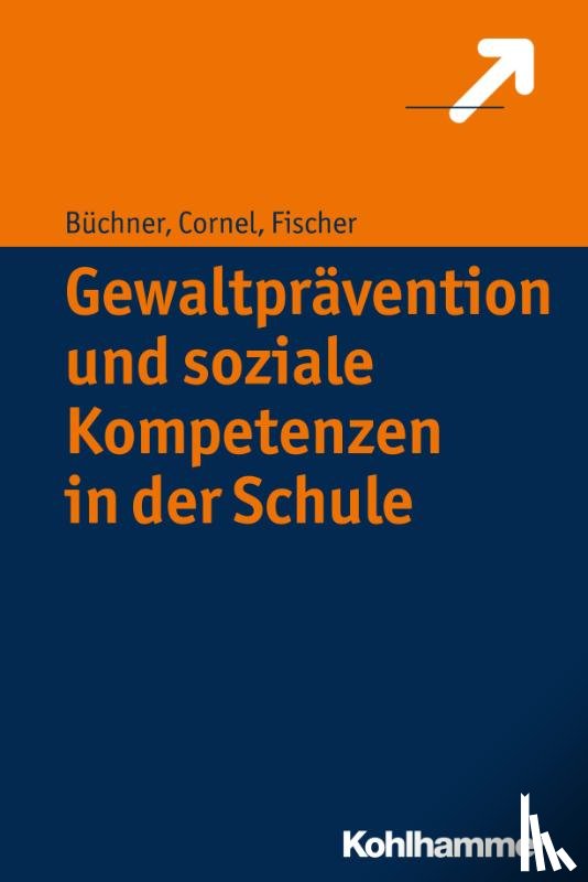 Cornel, Heinz, Büchner, Roland, Fischer, Stefan - Gewaltprävention und soziale Kompetenzen in der Schule