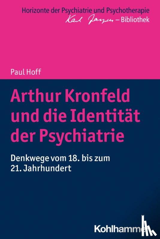 Hoff, Paul - Arthur Kronfeld und die Identität der Psychiatrie