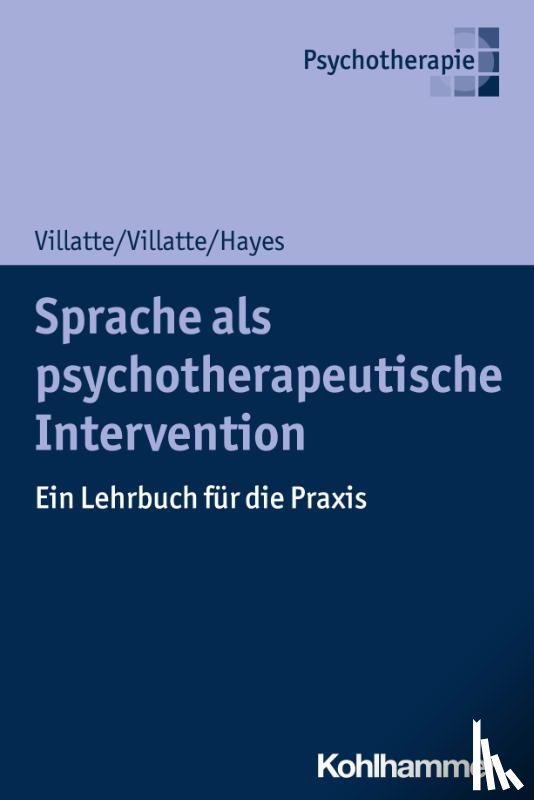 Villatte, Matthieu, Villatte, Jennifer L., Hayes, Steven C. - Sprache als psychotherapeutische Intervention