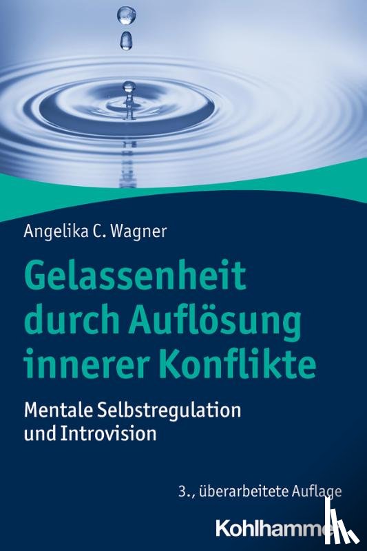 Wagner, Angelika C. - Gelassenheit durch Auflösung innerer Konflikte