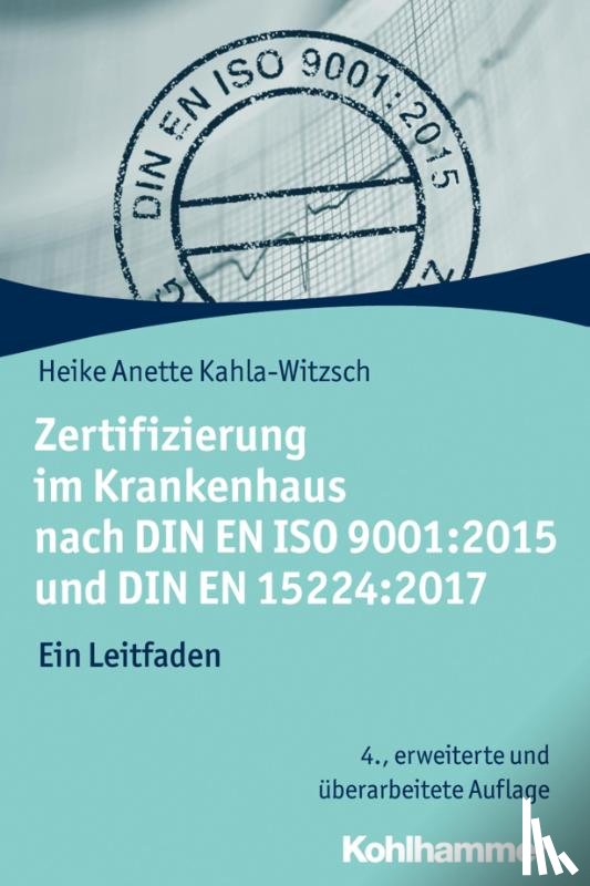Kahla-Witzsch, Heike Anette - Zertifizierung im Krankenhaus nach DIN EN ISO 9001:2015 und DIN EN 15224:2017