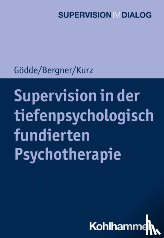Gödde, Günter, Bergner, Annekathrin, Kurz, Gerald - Supervision in der tiefenpsychologisch fundierten Psychotherapie