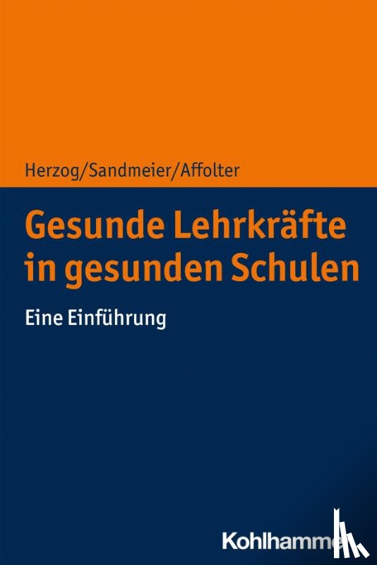 Herzog, Silvio, Sandmeier, Antia, Affolter, Benita - Gesunde Lehrkräfte in gesunden Schulen