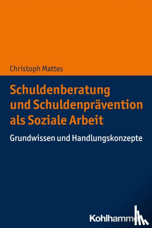 Mattes, Christoph - Schuldenberatung und Schuldenprävention als Soziale Arbeit