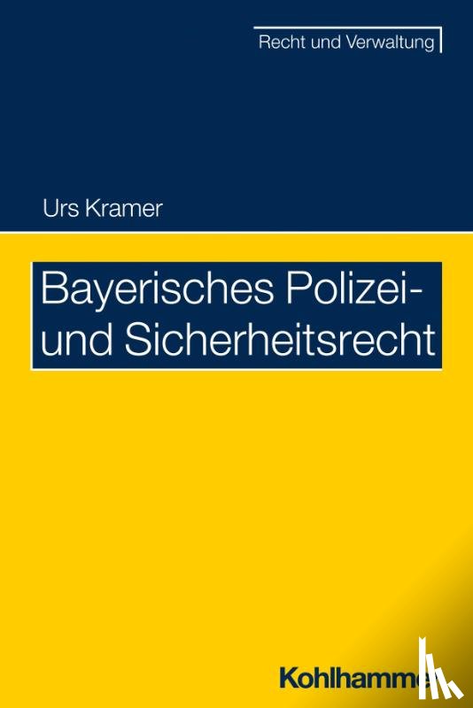 Kramer, Urs - Bayerisches Polizei- und Sicherheitsrecht