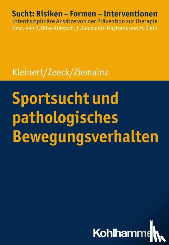 Kleinert, Jens, Zeeck, Almut, Ziemainz, Heiko - Sportsucht und pathologisches Bewegungsverhalten