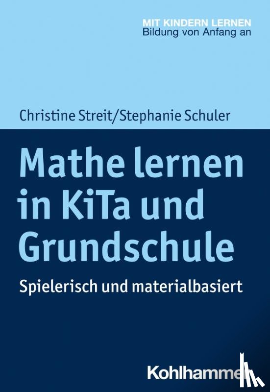 Streit, Christine, Schuler, Stephanie - Mathe lernen in KiTa und Grundschule