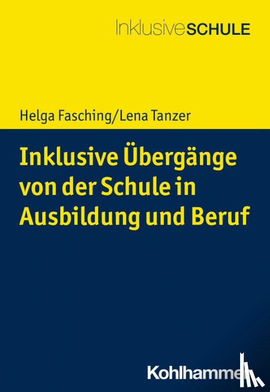 Fasching, Helga, Tanzer, Lena - Inklusive Übergänge von der Schule in (Aus-)Bildung und Beschäftigung