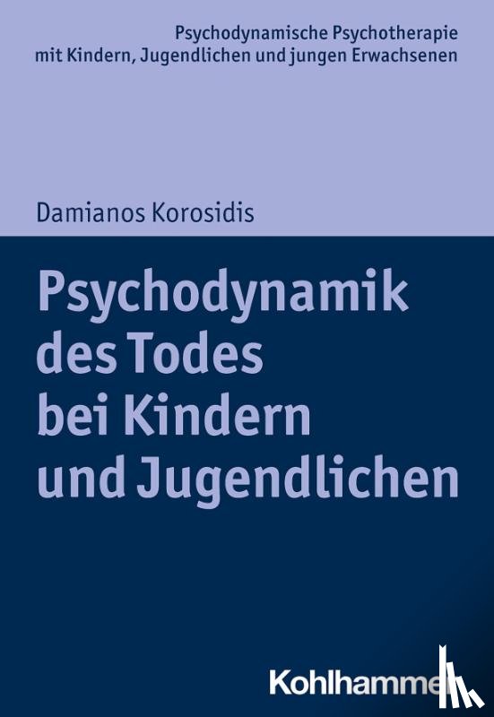 Korosidis, Damianos - Psychodynamik des Todes bei Kindern und Jugendlichen