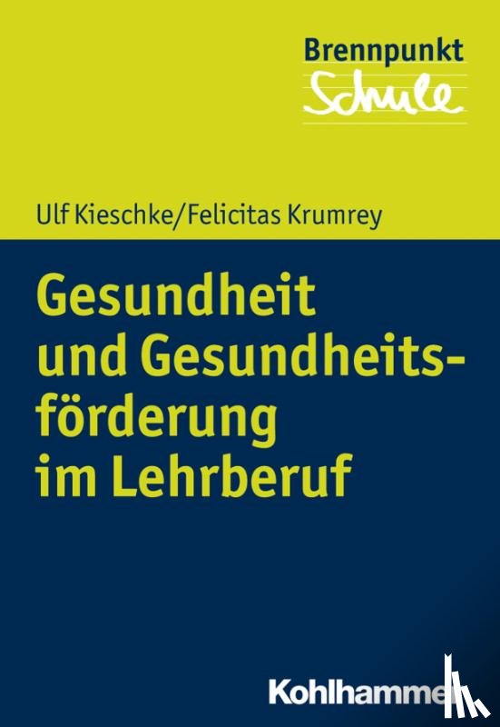Kieschke, Ulf, Krumrey, Felicitas - Gesundheit und Gesundheitsförderung im Lehrberuf