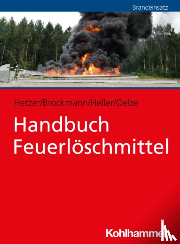 Hetzer, Ralf, Brockmann, Jan-Wilhelm, Heller, Sebastian, Oelze, Silke - Handbuch Feuerlöschmittel