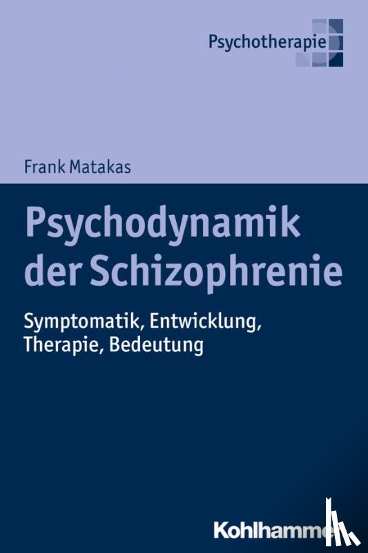 Matakas, Frank - Psychodynamik der Schizophrenie