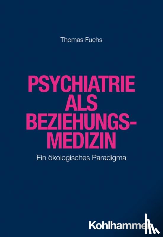 Fuchs, Thomas - Psychiatrie als Beziehungsmedizin