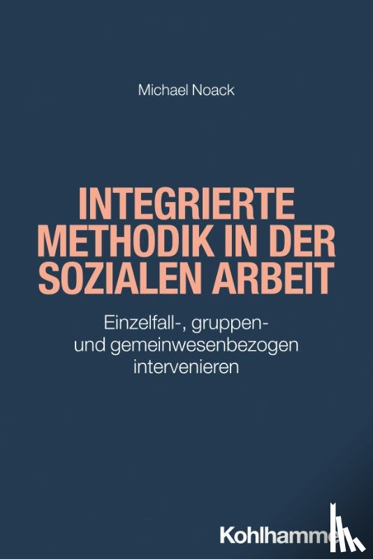 Noack, Michael - Integrierte Methodik in der Sozialen Arbeit