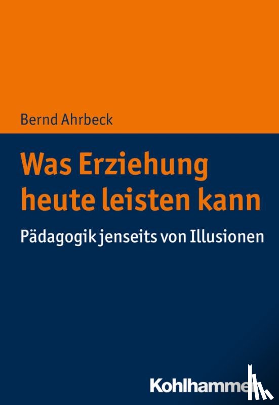 Ahrbeck, Bernd - Was Erziehung heute leisten kann