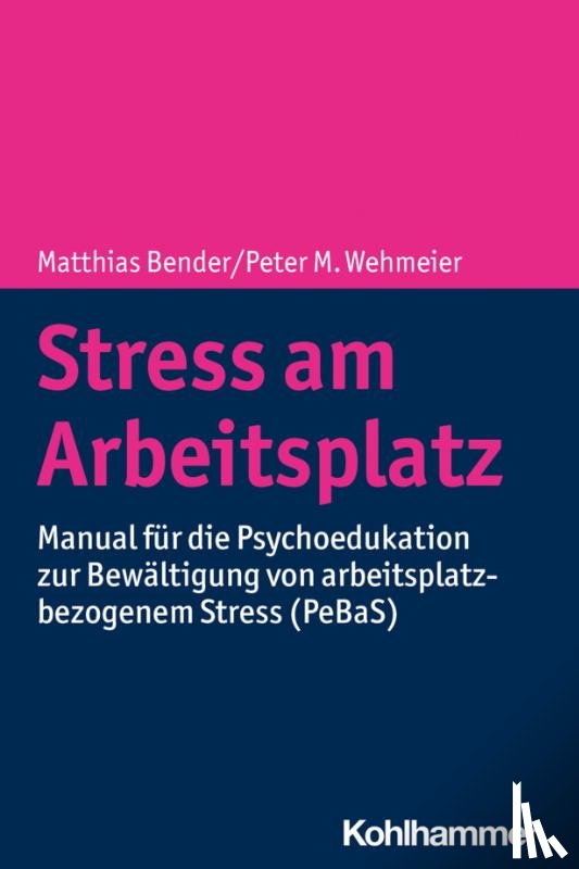 Bender, Matthias, Wehmeier, Peter M., Illig, Maja, Helfrich, Adriane - Stress am Arbeitsplatz