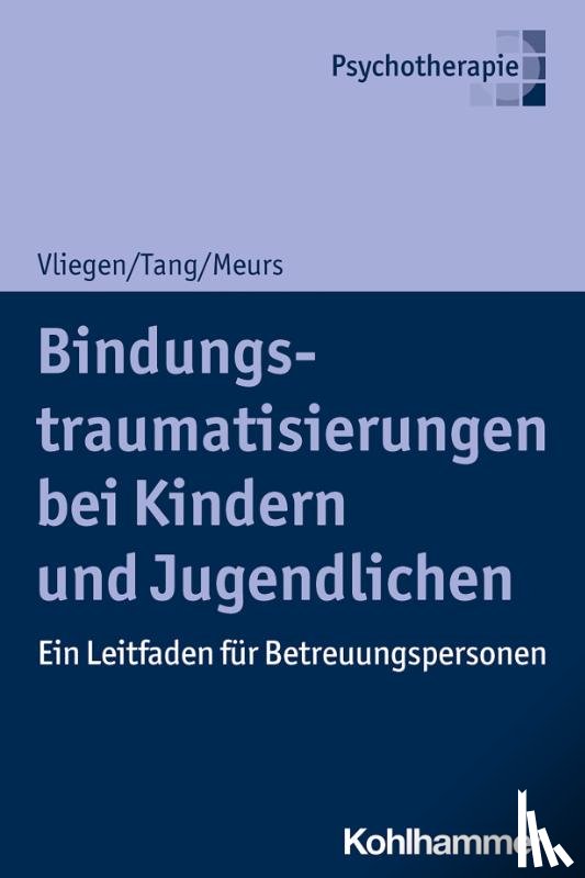 Vliegen, Nicole, Tang, Ho-Shu Eileen, Meurs, Patrick - Bindungstraumatisierungen bei Kindern und Jugendlichen