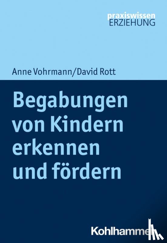 Vohrmann, Anne, Rott, David - Begabungen von Kindern erkennen und fördern