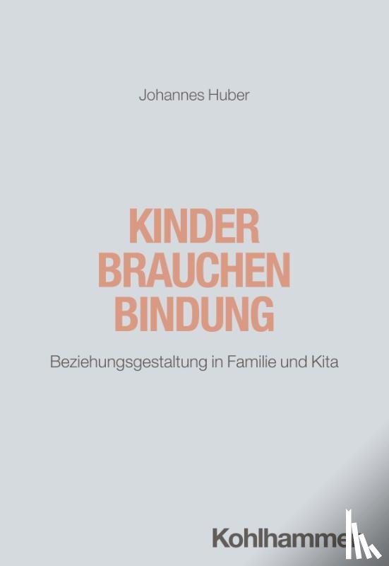 Huber, Johannes - Kinder brauchen Bindung