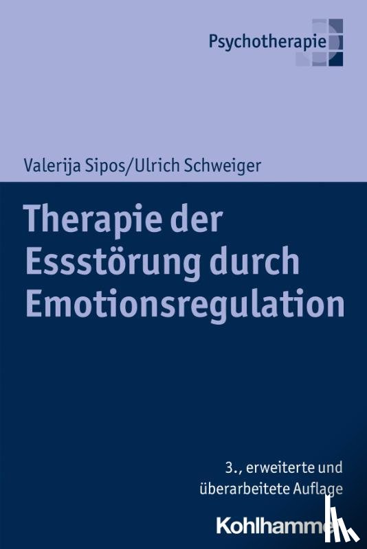 Sipos, Valerija, Schweiger, Ulrich - Therapie der Essstörung durch Emotionsregulation