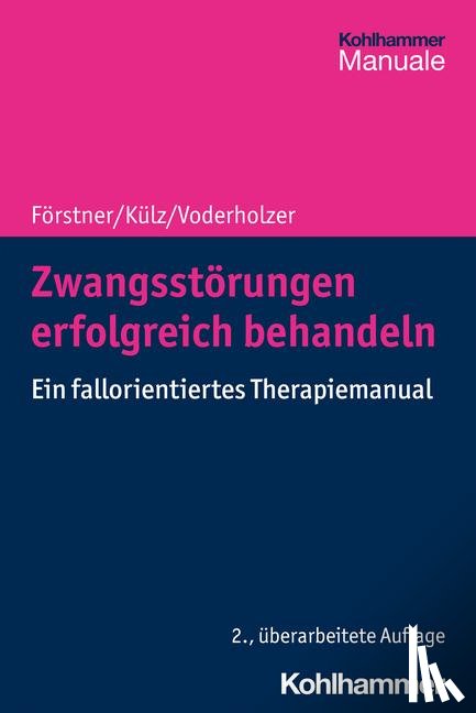 Förstner, Ulrich, Külz, Anne Katrin, Voderholzer, Ulrich - Zwangsstörungen erfolgreich behandeln