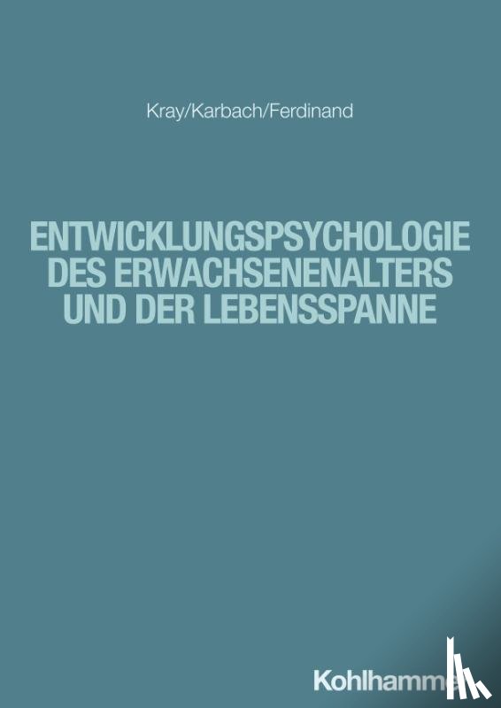 Kray, Jutta, Karbach, Julia, Ferdinand, Nicola - Entwicklungspsychologie des Erwachsenenalters und der Lebensspanne